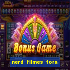 nerd filmes fora do ar